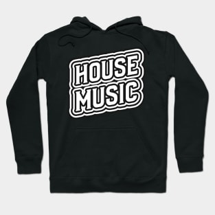 HOUSE MUSIC  - Outlined Font Hoodie